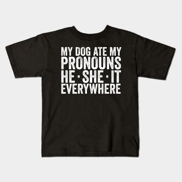 My Dog Ate My Pronouns He She It Everywhere - Funny Meme Kids T-Shirt by Hamza Froug